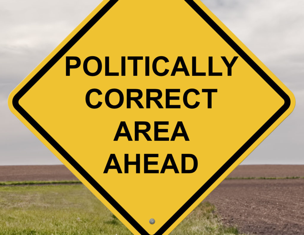 A street sign that reads "Politically correct area ahead."
