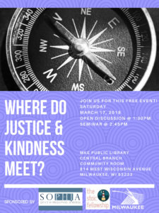 Poster for the MKE SOPHIA chapter event - all text is included in the body of the event post about this event, whose topic is "Where Do Justice and Kindness Meet?"