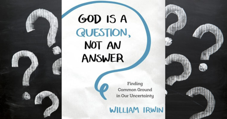 Image of a chalk board featuring question marks, with the cover of Dr. Irwin's book over top of it, which reads: 'God Is a Question, Not an Answer: Finding Common Ground in Uncertainty.'